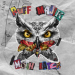 RUFF MAJIK – Moth Eater