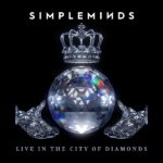 SIMPLE MINDS – Live in the City of Diamonds