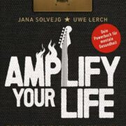 Amplify Your Life – ein Powerbuch für mentale Gesundheit von Jana Solvejg und Uwe Lerch