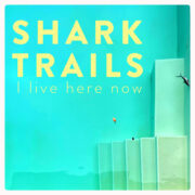 SHARK TRAILS – I live here now (EP) – Stilmix aus Gießen
