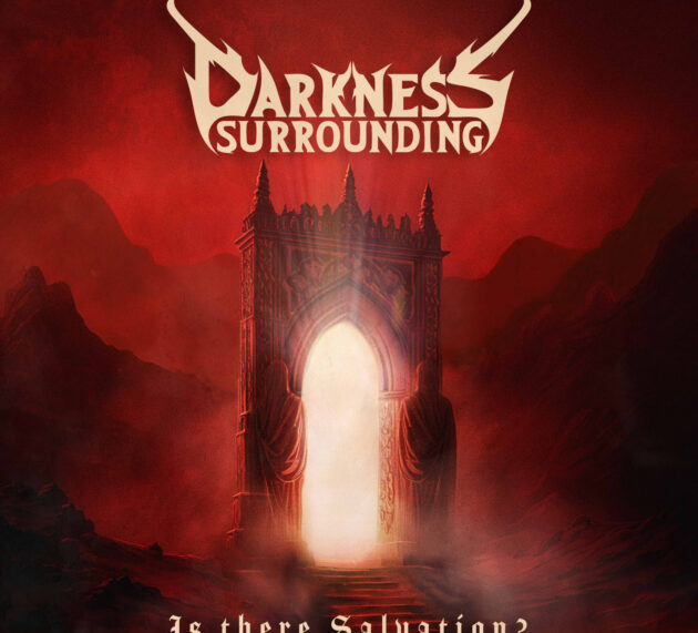 Darkness Surrounding – Is There Salvation?