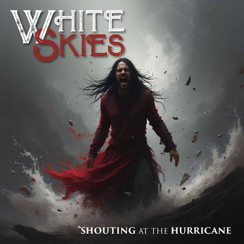 Liebhaber melodischen Rocks aufgepasst: WHITE SKIES mit neuer Scheibe „Shouting At The Hurricane“