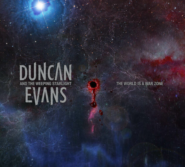 DUNCAN EVANS AND THE WEEPING STARLIGHT kehren mit „The World is a War Zone“ zurück